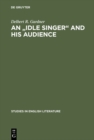 Image for An &quot;Idle Singer&quot; and his audience: A study of William Morris&#39;s poetic reputation in England, 1858-1900