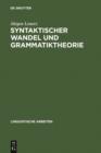 Image for Syntaktischer Wandel und Grammatiktheorie: eine Untersuchung an Beispielen aus der Sprachgeschichte des Deutschen