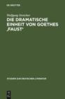 Image for Die dramatische Einheit von Goethes &#39;Faust&#39;: betrachtet unter den Kategorien Substantialitat und Funktionalitat