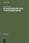 Image for Schauspieler und Theaterbetrieb: Studien zur Sozialgeschichte des Schauspielerstandes im deutschsprachigen Raum 1700-1900