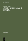 Image for (S1(BThe music hall is dying(S0(B: Die Thematisierung der Unterhaltungsindustrie im englischen Gegenwartsdrama