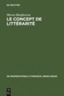 Image for Le concept de litterarite: Essai sur les possibilites theoriques d&#39;une science de la litterature