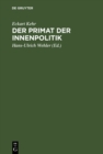 Image for Der Primat der Innenpolitik: Gesammelte Aufsatze zur preussisch-deutschen Sozialgeschichte im 19. und 20. Jahrhundert
