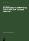 Image for Der Freiheitskampf des ungarischen Geistes 1867-1914: Ein Kapitel aus der Geschichte der neueren ungarischen Literatur