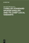 Image for Types of Standard Spoken English and Its Chief Local Variants: Twenty-four Phonetic Transcriptions from &amp;quote;british Classical Authors&amp;quote; of the Xixth Century