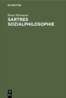 Image for Sartres Sozialphilosophie: Eine Untersuchung zur &amp;quote;Critique de la raison dialectique 1&amp;quote;