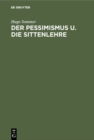 Image for Der Pessimismus u. die Sittenlehre: Gekronte Preisschrift der Teyler&#39;schen Theolog. Gesellschaft zu Haarlem