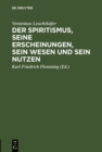 Image for Der Spiritismus, Seine Erscheinungen, Sein Wesen Und Sein Nutzen: Nach Authentischen Quellen