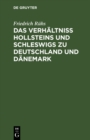 Image for Das Verhaltniss Hollsteins und Schleswigs zu Deutschland und Danemark: Eine publizistische Darstellung
