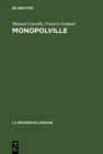 Image for Monopolville: Analyse des rapports entre l&#39;entreprise, l&#39;Etat et l&#39;urbain a partir d&#39;une enquete sur la croissance industrielle et urbaine de la region de Dunkerque