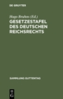 Image for Gesetzestafel Des Deutschen Reichsrechts: Systematisch Geordnete Nachweisung Des Zur Zeit Geltenden Reichsrechts