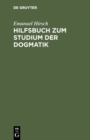 Image for Hilfsbuch zum Studium der Dogmatik: Die Dogmatik der Reformatoren und der altevangelischen Lehrer