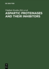 Image for Aspartic Proteinases and Their Inhibitors: Proceedings of the FEBS Advanced Course No. 84/07, Prague, Czechoslovakia, August 20-24, 1984