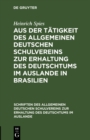 Image for Aus der Tatigkeit des Allgemeinen Deutschen Schulvereins zur Erhaltung des Deutschtums im Auslande in Brasilien: Erfolge - Hoffnungen - Wunsche