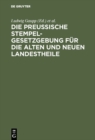 Image for Die Preussische Stempelgesetzgebung fur die alten und neuen Landestheile: Kommentar fur den praktischen Gebrauch