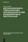 Image for Die Philosophisch-theologischen Hochschulen in Der Bundesrepublik Deutschland: Geschichte Und Gegenwartiger Rechtsstatus