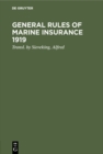 Image for General rules of marine insurance 1919: Adopted by the German underwriters and drafted in collab. with German Chambers of Commerce and other corporations concerned under the auspices of the Hamburg Chamber of Commerce