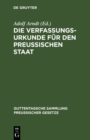 Image for Die Verfassungs-Urkunde fur den Preussischen Staat: Mit Einleitung, vollstandigem Kommentar, Anlagen und Sachregister
