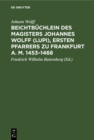 Image for Beichtbuchlein des Magisters Johannes Wolff (Lupi), ersten Pfarrers zu Frankfurt a. M. 1453-1468