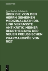 Image for Uber die von den Herrn Geheimen Medizinalrath Dr. Link verfasste Antikritik meiner Beurtheilung der neuen preussischen Pharmakopoe von 1827