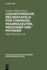 Image for Logarithmische Rechentafeln fur Chemiker, Pharmazeuten, Mediziner und Physiker