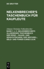 Image for J. C. Nelkenbrecher&#39;s allgemeines Taschenbuch der Munz -, Maa- und Gewichtskunde, der Wechsel-, Geld- und Fonds-Curse u.s.w