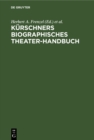 Image for Kurschners biographisches Theater-Handbuch: Schauspiel, Oper, Film, Rundfunk. Deutschland, Osterreich, Schweiz