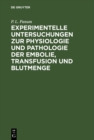 Image for Experimentelle Untersuchungen zur Physiologie und Pathologie der Embolie, Transfusion und Blutmenge