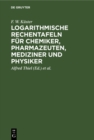 Image for Logarithmische Rechentafeln fur Chemiker, Pharmazeuten, Mediziner und Physiker