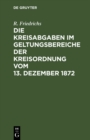 Image for Die Kreisabgaben im Geltungsbereiche der Kreisordnung vom 13. Dezember 1872