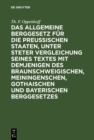 Image for Das Allgemeine Berggesetz fur die Preuischen Staaten, unter steter Vergleichung seines Textes mit demjenigen des Braunschweigischen, Meiningenschen, Gothaischen und Bayerischen Berggesetzes