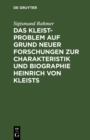 Image for Das Kleist-Problem auf Grund neuer Forschungen zur Charakteristik und Biographie Heinrich von Kleists