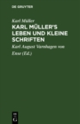 Image for Karl Muller&#39;s Leben und kleine Schriften
