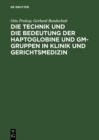 Image for Die Technik und die Bedeutung der Haptoglobine und Gm-Gruppen in Klinik und Gerichtsmedizin