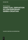 Image for Aspectual derivation in contemporary Serbo-Croatian