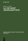 Image for La Vie Saint Jehan-baptiste: A Critical Edition of an Old French Poem of the Early Fourteenth Century