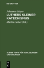 Image for Luthers kleiner Katechismus: Der deutsche Text in seiner geschichtlichen Entwicklung
