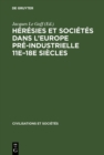 Image for Heresies Et Societes Dans L&#39;europe Pre-industrielle 11e-18e Siecles: Communications Et Debats Du Colloque De Royaumont, [27-30 Mai 1962]