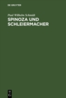 Image for Spinoza und Schleiermacher: Die Geschichte ihrer Systeme und ihr gegenseitiges Verhaltniss. Ein dogmengeschichter Versuch