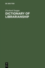 Image for Dictionary of Librarianship: Including a Selection from the Terminology of Information Science, Bibliology, Reprography, and Data Processing ; German - English, English - German