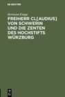 Image for Freiherr Cl[audius] von Schwerin und die Zenten des Hochstifts Wurzburg: (Zur Abwehr)