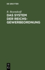 Image for Das System der Reichs-Gewerbeordnung: Fur den akademischen und praktischen Gebrauch