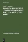 Image for Pompey in Cicero&#39;s &quot;Correspondence&quot; and Lucan&#39;s &quot;Civil war&quot;