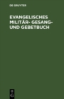 Image for Evangelisches Militar- Gesang- und Gebetbuch.