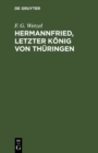 Image for Hermannfried, letzter Konig von Thuringen: Trauerspiel in 5 Aufzugen