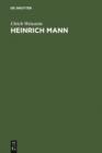 Image for Heinrich Mann: Eine historisch-kritische Einfuhrung in sein dichterisches Werk; mit einer Bibliographie der von ihm veroffentlichten Schriften