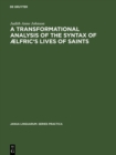 Image for A transformational analysis of the syntax of  AElfric&#39;s Lives of saints