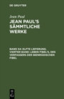 Image for Elfte Lieferung. Vierter Band: Leben Fibel&#39;s, des Verfassers der Bienrodischen Fibel