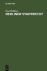 Image for Berliner Stadtrecht: Ein Handbuch des Verwaltungsrechts der Stadt Berlin