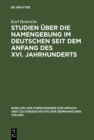 Image for Studien uber die Namengebung im Deutschen seit dem Anfang des XVI. Jahrhunderts : 102